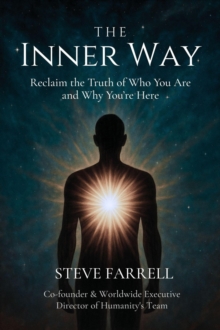 Inner Way: Reclaim the Truth of Who You Are and Why You're Here : The Conscious Life, #1