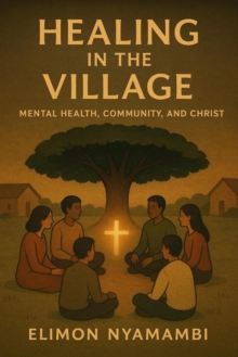 Healing in the Village: Mental Health, Community, and Christ