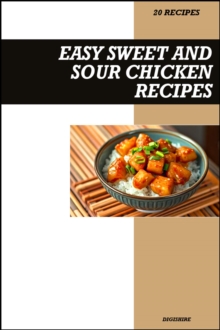 Easy Sweet and Sour Chicken Cookbook: Simple Chinese Takeout Style Stir-Fry Recipes for Delicious Homemade Asian Meals