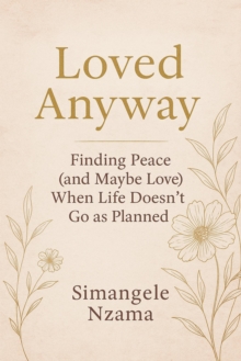 Finding Peace (and Maybe Love) When Life Doesn't Go as Planned