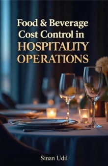 Food & Beverage Cost Control in Hospitality Operations : Professional Hospitality Management, #2