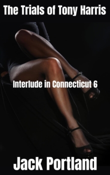 Interlude in Connecticut 6 : The Trials of Tony Harris, #1
