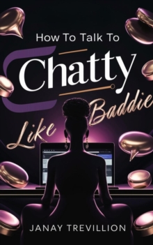 How To Talk To Chatty Like A Baddie