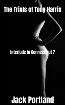 Interlude in Connecticut 7 : The Trials of Tony Harris, #1