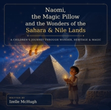 Naomi,The Magic Pillow and the Wonders of The Sahara Nile Lands : Naomi and the Magic Pillow, #5