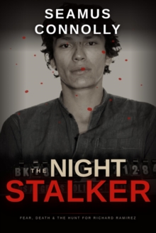 Night Stalker: Fear, Death, and the Hunt for Richard Ramirez