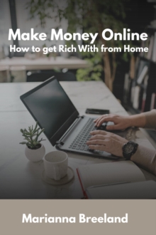 Make Money Online: Your Guide on How to Get Rich from Home as a Kid