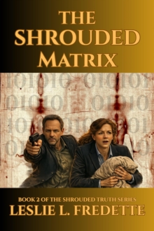 Shrouded Matrix : The Shrouded Truth, #2