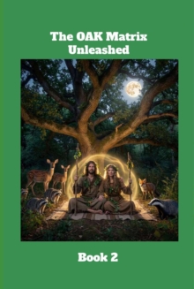 OAK Matrix Unleashed Book 2 : The OAK Matrix Unleashed, #2