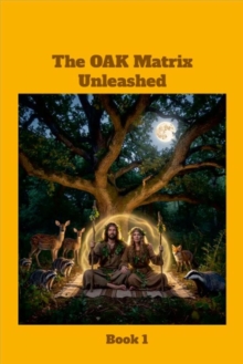 OAK Matrix Unleashed Book 1 : The OAK Matrix Unleashed, #1