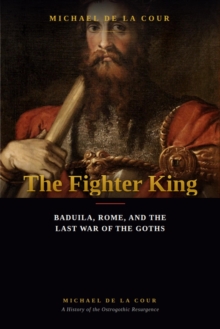 Fighter King: Baduila, Rome, and the Last War of the Goths