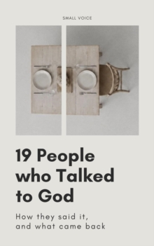 19 People Who Talked to God: How they said it, and what came back
