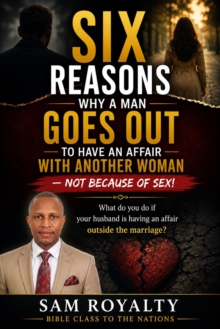 Six Reasons Why A Man Goes Out To Have An Affairs With Another Woman