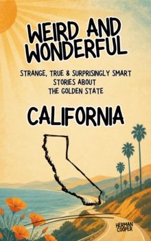 Weird & Wonderful California : Weird and Wonderful America, #3