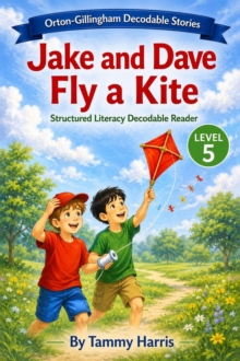Orton-Gillingham Decodable Stories: Level 5 Jake and Dave Fly a Kite : Orton-Gillingham Decodable Stories, #2