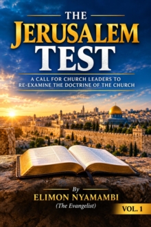 THE JERUSALEM TEST: A CALL FOR CHURCH LEADERS TO RE-EXAMINE THE DOCTRINE OF THE CHURCH : Volume One, #1