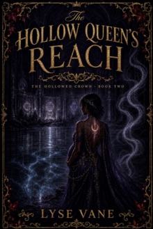 Hollow Queen's Reach : The Hollowed Crown, #2