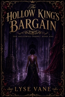 Hollow King's Bargain : The Hollowed Crown, #1