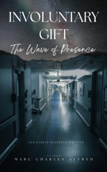 INVOLUNTARY GIFT : The Wave of Presence