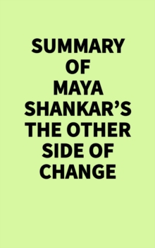 Summary of Maya Shankar's The Other Side of Change
