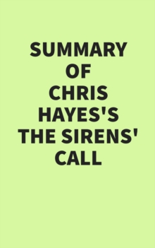 Summary of Chris Hayes's The Sirens' Call