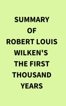 Summary of Robert Louis Wilken's The First Thousand Years