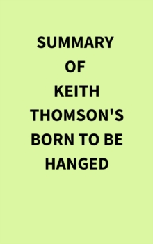 Summary of Keith Thomson's Born to Be Hanged