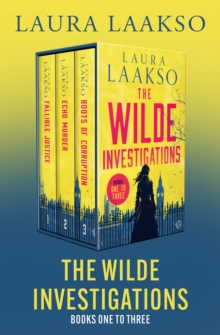 The Wilde Investigations Books One to Three : Fallible Justice, Echo Murder, and Roots of Corruption