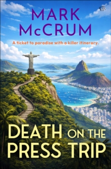 Death on the Press Trip : Sunshine, scandal and secrets: it's the most glamorous cozy crime of the year