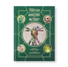 Teenage Mutant Ninja Turtles: Anatomy of a Mutant