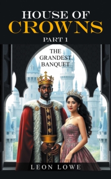 HOUSE OF CROWNS PART 1 : THE GRANDEST BANQUET