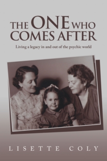 ONE WHO COMES AFTER : Living a legacy in and out of the psychic world