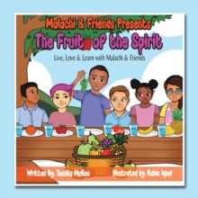 Malachi & Friends Presents The Fruit of the Spirit : Live, Love & Learn with Malachi & Friends