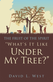 "What's It Like Under My Tree?" : THE FRUIT OF THE SPIRIT
