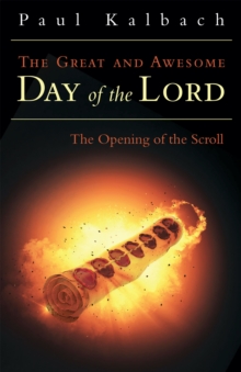 Great and Awesome Day of the Lord : The Opening of the Scroll