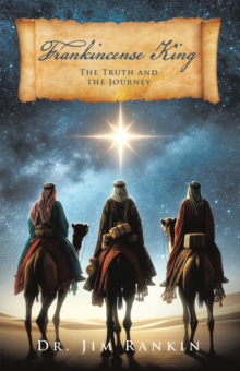 Frankincense King : The Truth And The Journey