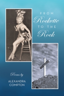 From Rockette to the Rock : Poems by Alexandra Compton
