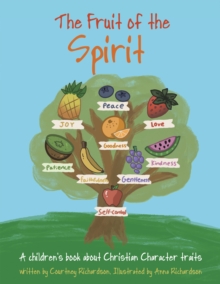 Fruit of the Spirit : A children's book about Christian Character traits