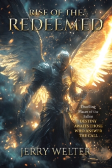 RISE of the REDEEMED : Dwelling Places of the Fallen   DESTINY AWAITS THOSE WHO ANSWER THE CALL
