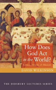 The How Does God Act in the World? : Science, Miracle, and Mission