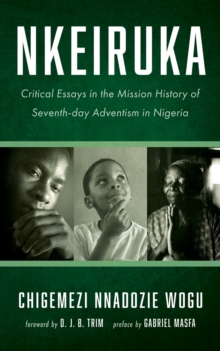 Nkeiruka : Critical Essays in the Mission History of Seventh-day Adventism in Nigeria