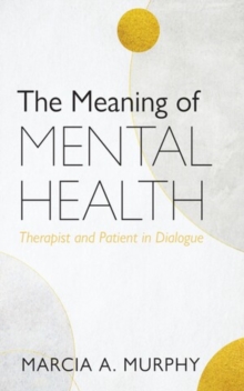 Meaning of Mental Health : Therapist and Patient in Dialogue