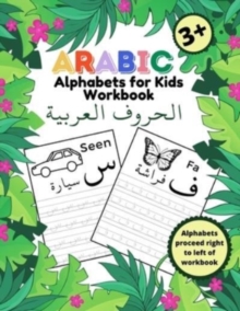 Arabic Alphabets for Kids Workbook : My First Alif Baa Taa Letter Learning, Writing, Tracing Book for Preschoolers and Kindergarten kids Ages 3+