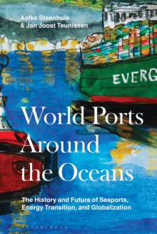 World Ports Around the Oceans : The History and Future of Seaports, Energy Transition, and Globalization