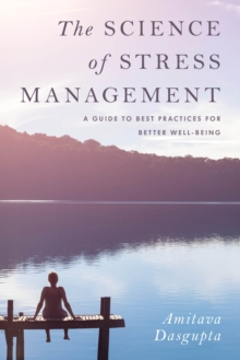 The Science of Stress Management : A Guide to Best Practices for Better Well-Being