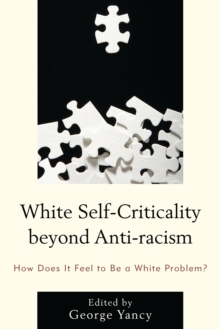 White Self-Criticality beyond Anti-racism : How Does It Feel to Be a White Problem?