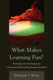 What Makes Learning Fun? : Principles for the Design of Intrinsically Motivating Museum Exhibits