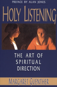 Holy Listening : The Art of Spiritual Direction