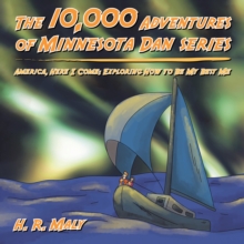 10,000 Adventures of Minnesota Dan series : America, Here I Come: Exploring How to Be My Best Me