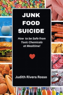 Junk Food Suicide : How to Be Safe from Toxic Chemicals at Mealtime!